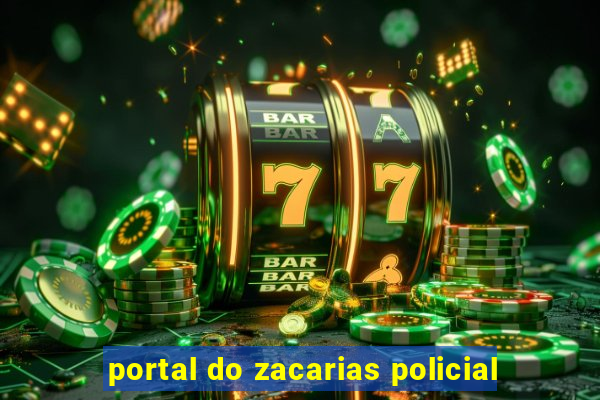 portal do zacarias policial